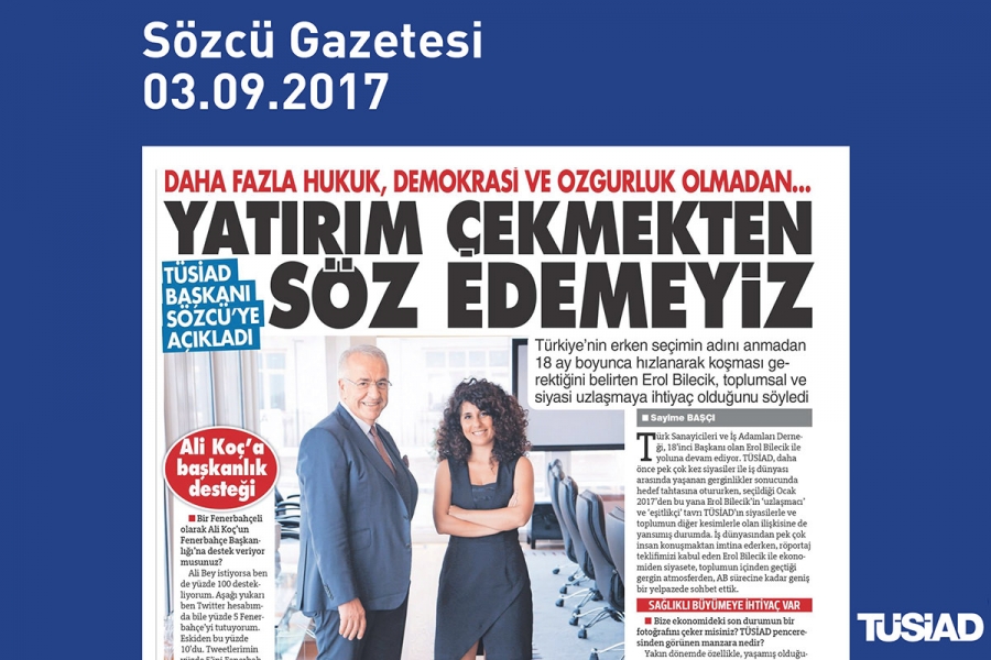 TÜSİAD Yönetim Kurulu Başkanı Erol Bilecik’in Sözcü Gazetesi Röportajı