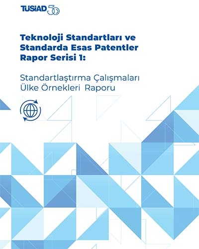 Teknoloji Standartları ve Standarda Esas Patentler Rapor Serisi