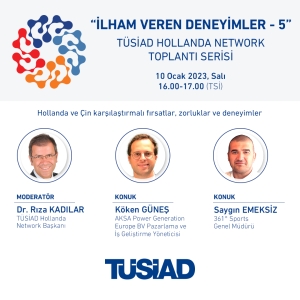 İlham Veren Deneyimler – 5 / TÜSİAD Hollanda Ağı Toplantısı Serisi