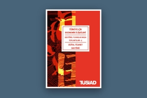 Türkiye - Çin Ekonomik İlişkileri / Sektörel Yuvarlak Masa Toplantıları- 5 kapsamında “Dijital Ticaret Sektörü Raporu” yayınlandı