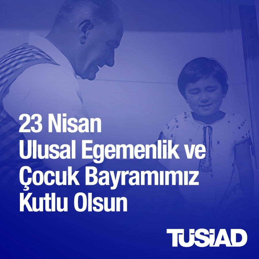 23 Nisan Ulusal Egemenlik ve Çocuk Bayramımız Kutlu Olsun