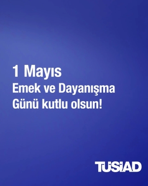 1 Mayıs Emek ve Dayanışma Günü Kutlu Olsun