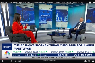 TÜSİAD Yönetim Kurulu Başkanı Orhan Turan CNBC-e kanalında Güzem Yılmaz Ertem'in konuğu oldu