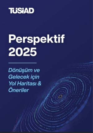 Perspektif 2025 - Dönüşüm ve Gelecek için Yol Haritası &amp; Öneriler
