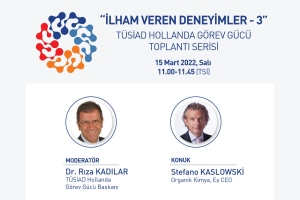 İlham Veren Deneyimler - 3 / TÜSİAD Hollanda Görev Gücü Toplantısı