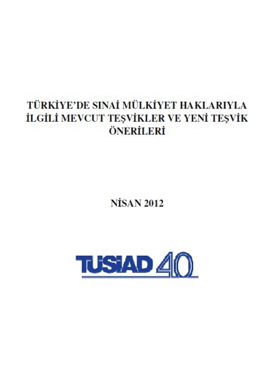 Türkiye&#039;de Sınai Mülkiyet Haklarıyla İlgili Mevcut Teşvikler ve Yeni Teşvik Önerileri