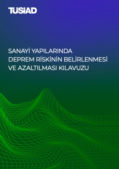 Sanayi Yapılarında Deprem Riskinin Belirlenmesi ve Azaltılması Kılavuzu