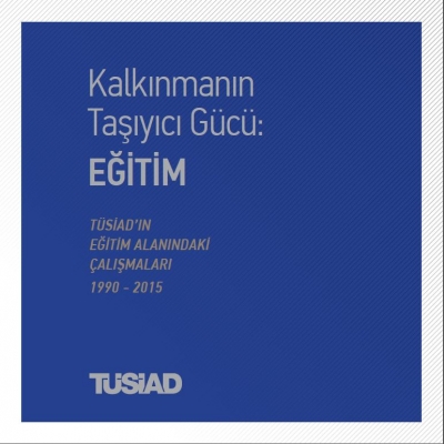 TÜSİAD&#039;ın Eğitim Alanındaki Çalışmaları 1990 - 2015