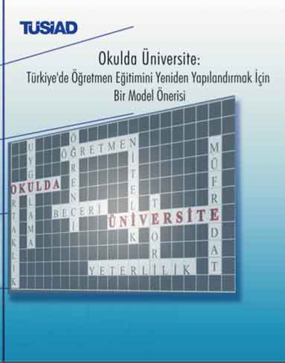 “Okulda Üniversite: Türkiye&#039;de Öğretmen Eğitimini Yeniden Yapılandırmak İçin Bir Model Önerisi”