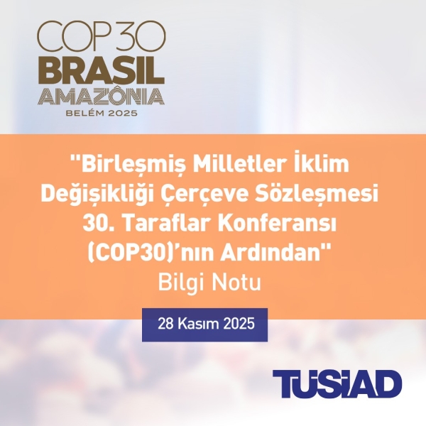 "Birleşmiş Milletler İklim Değişikliği Çerçeve Sözleşmesi 30. Taraflar Konferansı (COP30)’nın Ardından" Bilgi Notu
