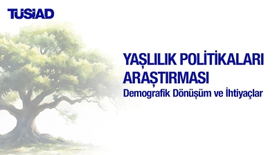 Yaşlılık Politikaları Araştırması: Demografik Dönüşüm ve İhtiyaçlar