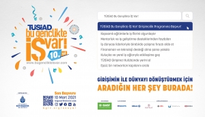 TÜSİAD Bu Gençlikte İŞ Var! onuncu yılında, dünyayı dönüştürecek gençleri girişimcilik programına başvurmaya davet ediyor
