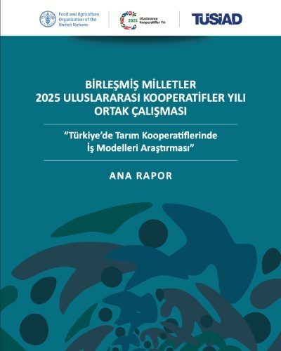 Birleşmiş Milletler 2025 Uluslararası Kooperatifler Yılı Ortak Çalışması Türkiye’de Tarım Kooperatiflerinde İş Modelleri Araştırması