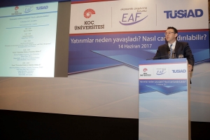 TÜSİAD ve Koç Üniversitesi Ortaklığı İle Oluşturulan EAF "Yatırımlar Neden Yavaşladı? Nasıl Canlandırılabilir?" Başlıklı Bir Konferans Düzenledi