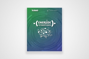 “Enerjide Yeteneğe Bakış” raporu tanıtıldı