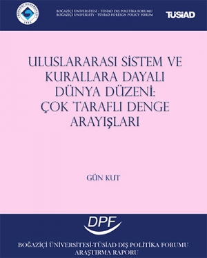 Uluslararası Sistem ve Kurallara Dayalı Dünya Düzeni: Çok Taraflı Denge Arayışları
