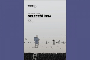 TÜSİAD’dan “Yeni Bir Anlayışla Geleceği İnşa” Raporu