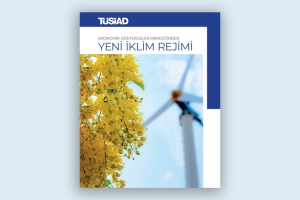 TÜSİAD'IN "EKONOMİK GÖSTERGELER MERCEĞİNDEN YENİ İKLİM REJİMİ RAPORU" TANITILDI