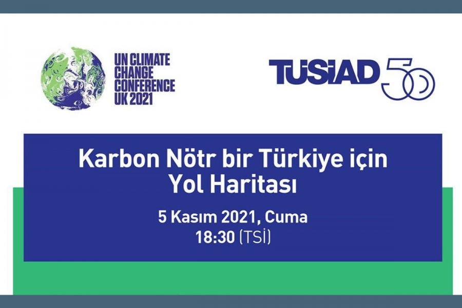 TÜSİAD’dan Glasgow&#039;da COP 26 Yan Etkinliği: “Karbon Nötr bir Türkiye için Yol Haritası”