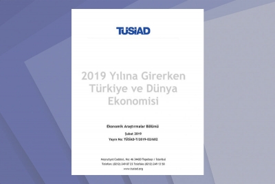 "2019 YILINA GİRERKEN TÜRKİYE VE DÜNYA EKONOMİSİ" RAPORU