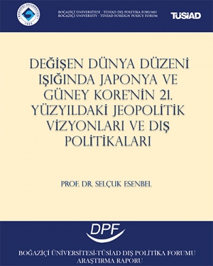 Değişen Dünya Düzeni Işığında Japonya ve Güney Kore'nin 21.Yüzyıldaki Jeopolitik Vizyonları ve Dış Politikaları