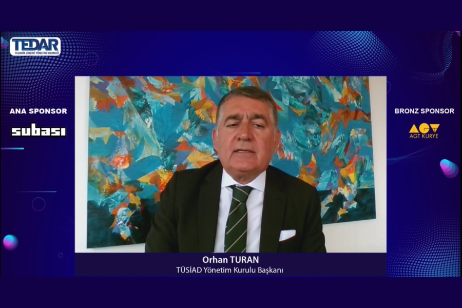 TÜSİAD Yönetim Kurulu Başkanı Orhan Turan Tedarik Zinciri Yönetimi Derneği’nin (TEDAR) düzenlediği “Sürdürülebilir Tedarik Zincirleri ile Dönüşen Ekonomiler” konferansında bir konuşma gerçekleştirdi