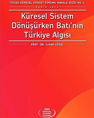 Küresel Sistem Dönüşürken Batı’nın Türkiye Algısı