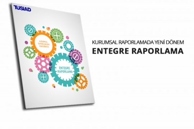 TÜSİAD, Kurumsal Raporlamada Yeni Bir Yöntem Olan "Entegre Raporlama" Konusunu Ele Aldı