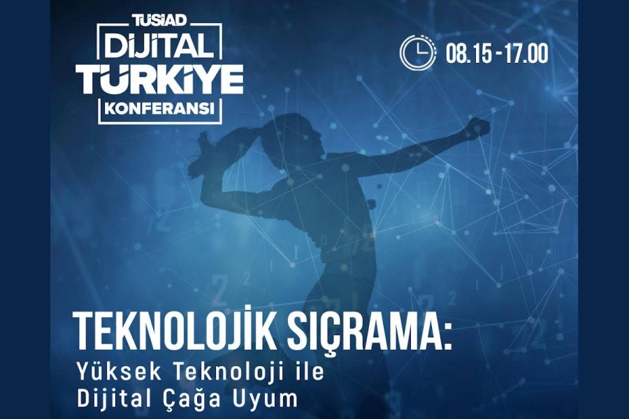 TÜSİAD Dijital Türkiye Konferansı, “Teknolojik Sıçrama: Yüksek Teknoloji ile Dijital Çağa Uyum” temasıyla 28 Eylül tarihinde düzenlenecek